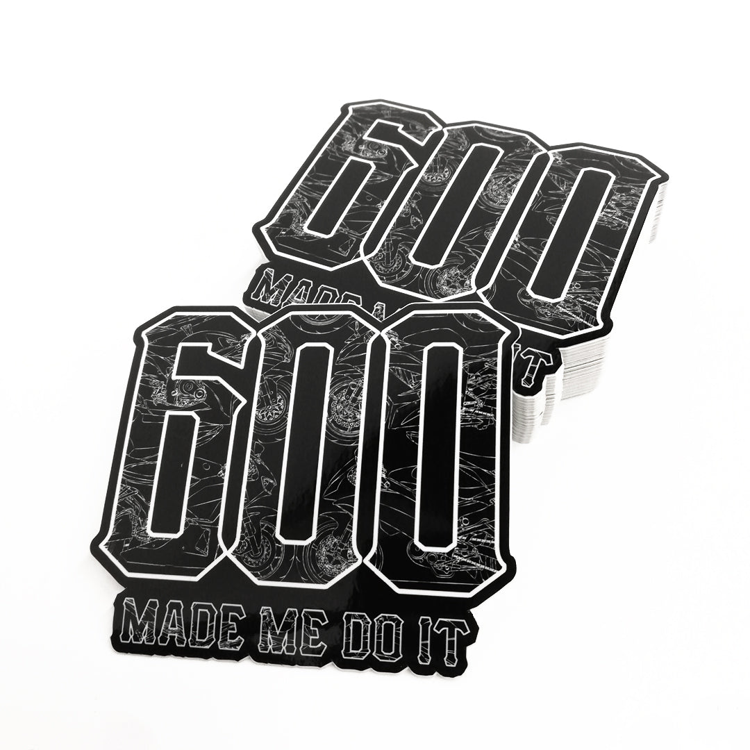 600 Made Me Do It Vinyl Sticker