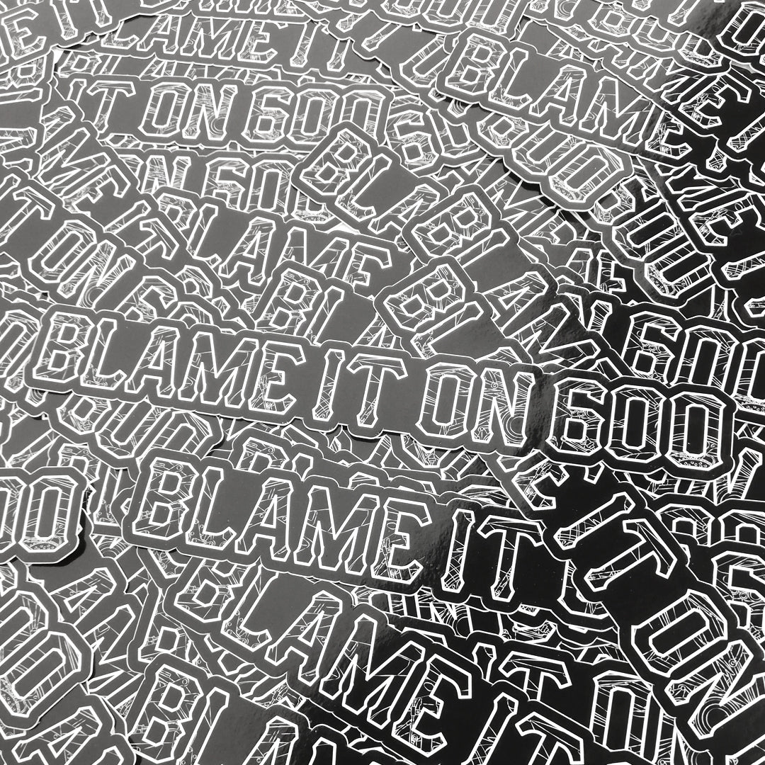 Blame It On 600 Vinyl Sticker {Strip}