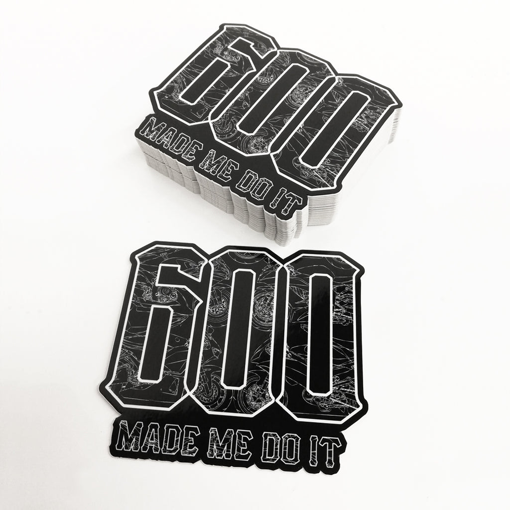 600 Made Me Do It Vinyl Sticker