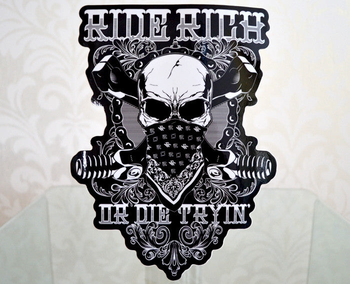 Ride Rich Or Die Tryin' {Large} - Motorcycle Sticker
