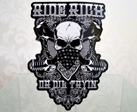Ride Rich Or Die Tryin' {Large} - Motorcycle Sticker